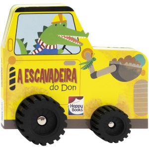 Livro Infantil 3 a 5 Anos - Aventura Sobre Rodas: A Escavadeira do Don Happy Books
