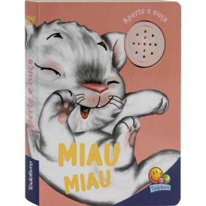 Livro Infantil 3 a 6 Anos - Aperte e Ouça: Miau Miau Todolivro 