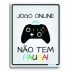 Placa Decorativa Plástica Jogo Online Não Tem Pausa 23 x 18cm Plascony
