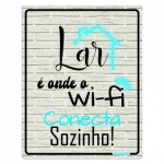 Placa Decorativa Plástica Lar é onde o Wi-Fi Conecta Sozinho 23 x 18cm Plascony