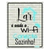 Placa Decorativa Plástica Lar é onde o Wi-Fi Conecta Sozinho 23 x 18cm Plascony